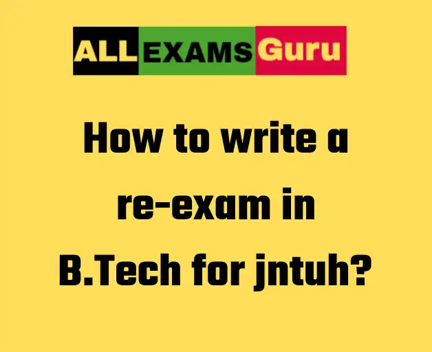 How to write a re-exam in B.Tech for jntuh?